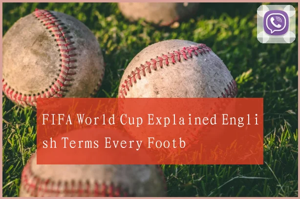 FIFA World Cup Explained English Terms Every Footb